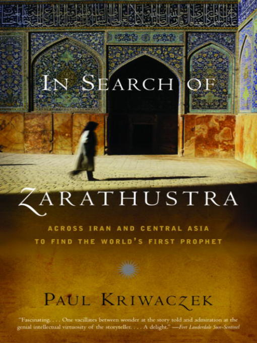 Title details for In Search of Zarathustra by Paul Kriwaczek - Available